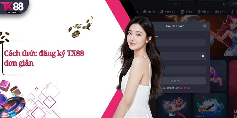 Cách thức đăng ký TX88 đơn giản